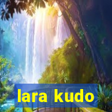 lara kudo